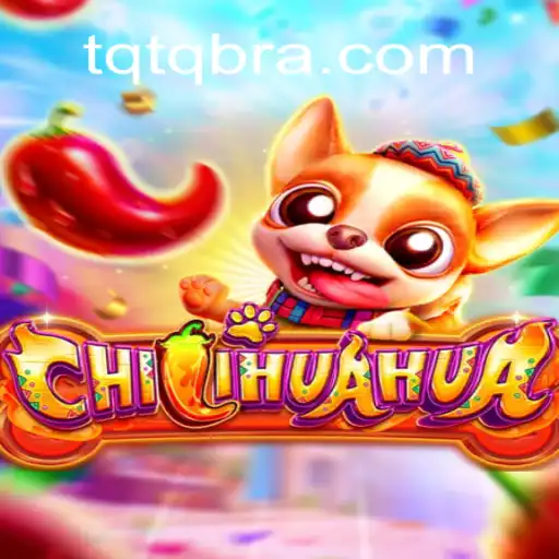 CHILIHUAHUA: Uma Nova Experiência de Jogo com TQTQ.com